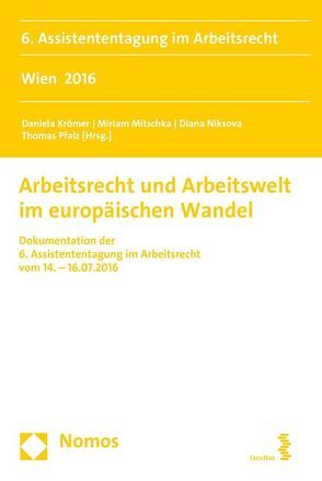 Arbeitsrecht und Arbeitswelt im europäischen Wandel von Krömer,  Daniela, Mitschka,  Miriam, Niksova,  Diana, Pfalz,  Thomas