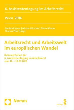 Arbeitsrecht und Arbeitswelt im europäischen Wandel von Krömer,  Daniela, Mitschka,  Miriam, Niksova,  Diana, Pfalz,  Thomas