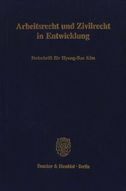 Arbeitsrecht und Zivilrecht in Entwicklung. von Leser,  Hans G