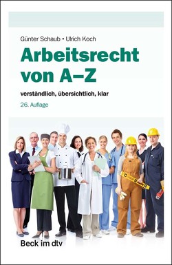 Arbeitsrecht von A-Z von Koch,  Ulrich, Schaub,  Günter