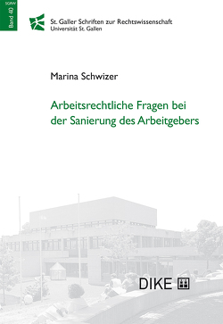 Arbeitsrechtliche Fragen bei der Sanierung des Arbeitgebers von Schwizer,  Marina