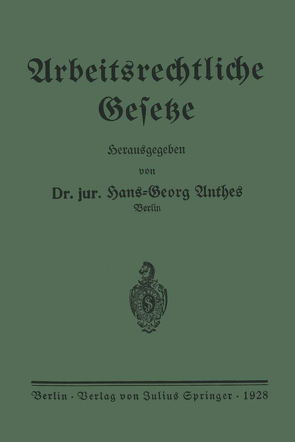 Arbeitsrechtliche Gesetze von Anthes,  Hans-Georg