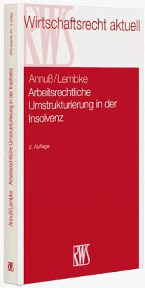 Arbeitsrechtliche Umstrukturierungen in der Insolvenz von Annuß,  Georg, Hangarter,  Daniela A., Lembke,  Mark