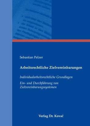 Arbeitsrechtliche Zielvereinbarungen von Pelzer,  Sebastian