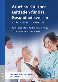 Arbeitsrechtlicher Leitfaden für das Gesundheitswesen von Großkopf,  Volker, Schanz,  Michael