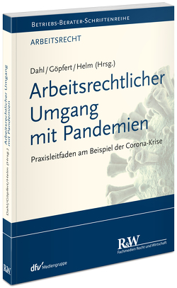 Arbeitsrechtlicher Umgang mit Pandemien von Dahl,  Holger, Göpfert,  Burkard, Helm,  Rüdiger