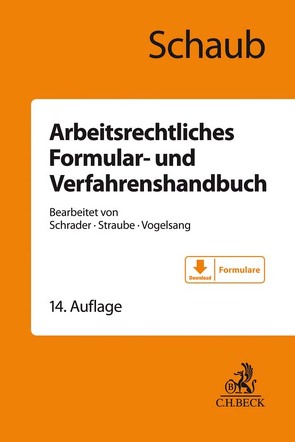 Arbeitsrechtliches Formular- und Verfahrenshandbuch von Klagges,  Rhea-Christina, Mahler,  Maike, Novak,  Nancy, Schaub,  Günter, Schrader,  Peter, Siebert,  Jens, Straube,  Gunnar, Thoms,  Tina, Vogelsang,  Hinrich