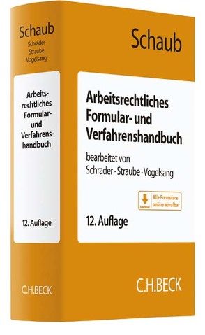 Arbeitsrechtliches Formular- und Verfahrenshandbuch von Klagges,  Rhea-Christina, Mahler,  Maike, Novak,  Nancy, Schaub,  Günter, Schrader,  Peter, Siebert,  Jens, Straube,  Gunnar, Thoms,  Tina, Vogelsang,  Hinrich