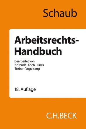 Arbeitsrechts-Handbuch von Ahrendt,  Martina, Koch,  Ulrich, Linck,  Rüdiger, Schaub,  Günter, Treber,  Jürgen, Vogelsang,  Hinrich