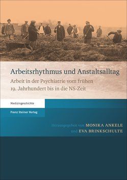 Arbeitsrhythmus und Anstaltsalltag von Ankele,  Monika, Brinkschulte,  Eva