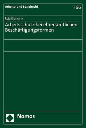 Arbeitsschutz bei ehrenamtlichen Beschäftigungsformen von Erdmann,  Roja