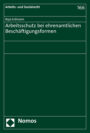 Arbeitsschutz bei ehrenamtlichen Beschäftigungsformen von Erdmann,  Roja