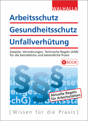 Arbeitsschutz, Gesundheitsschutz, Unfallverhütung von Walhalla Fachredaktion