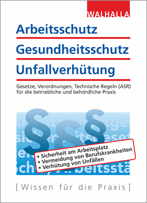 Arbeitsschutz, Gesundheitsschutz, Unfallverhütung von Walhalla Fachredaktion