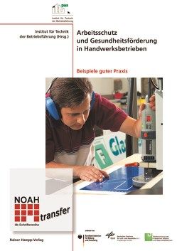 Arbeitsschutz und Gesundheitsförderung in Handwerksbetrieben von Institut für Technik der Betriebsführung