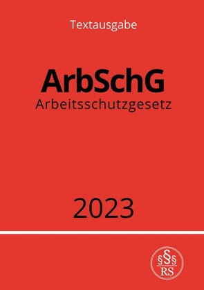 Arbeitsschutzgesetz – ArbSchG 2023 von Studier,  Ronny