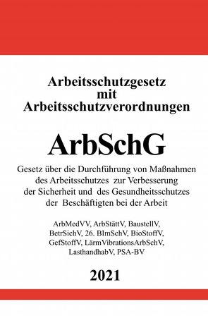 Arbeitsschutzgesetz (ArbSchG) mit Arbeitsschutzverordnungen von Studier,  Ronny