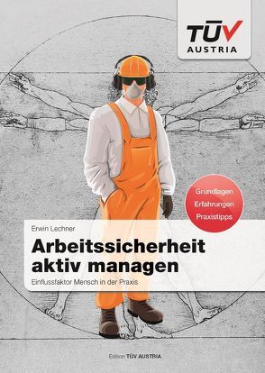 Arbeitssicherheit aktiv managen von Lechner,  Erwin