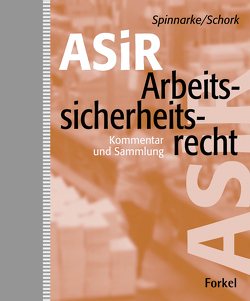 Arbeitssicherheitsrecht (ASiR) von Fisi,  Werner, Haupt,  Bärbel, Schork,  Gerhard, Spinnarke,  Jürgen