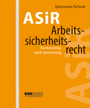 Arbeitssicherheitsrecht (ASiR) von Fisi,  Werner, Haupt,  Bärbel, Schork,  Gerhard, Spinnarke,  Jürgen