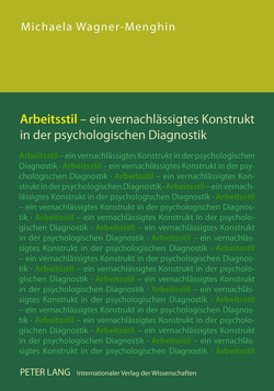 Arbeitsstil – ein vernachlässigtes Konstrukt in der psychologischen Diagnostik von Wagner-Menghin,  Michaela