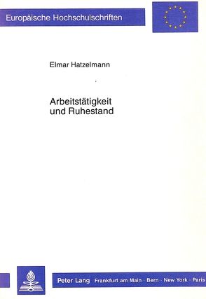 Arbeitstätigkeit und Ruhestand von Hatzelmann,  Elmar