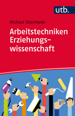 Arbeitstechniken Erziehungswissenschaft von Obermaier,  Michael