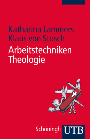 Arbeitstechniken Theologie von Lammers,  Katharina, von Stosch,  Klaus