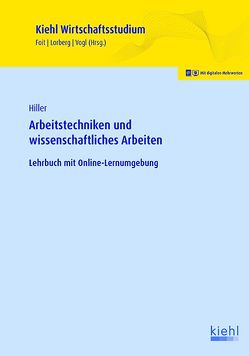 Arbeitstechniken und wissenschaftliches Arbeiten von Foit,  Kristian, Hiller,  Jens, Lorberg LLM,  M.A.,  Daniel, Vogl,  Bernard