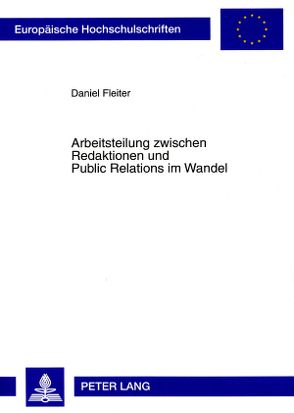 Arbeitsteilung zwischen Redaktionen und Public Relations im Wandel von Fleiter,  Daniel