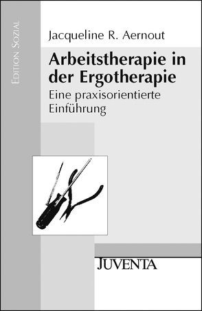 Arbeitstherapie in der Ergotherapie von Aernout,  Jacqueline Rudolphine