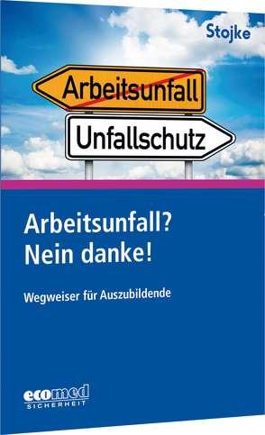 Arbeitsunfall? Nein danke! von Stojke,  Jörg