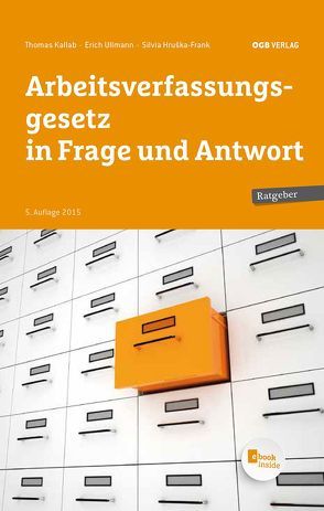 Arbeitsverfassungsgesetz in Frage und Anwort von Hruska-Frank,  Silvia, Kallab,  Thomas, Ullmann,  Erich