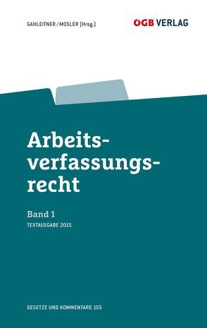 Arbeitsverfassungsrecht Bd 1 von Gahleitner,  Sieglinde, Mosler,  Rudolf