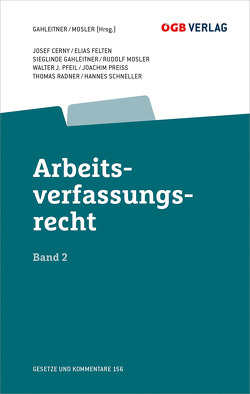 Arbeitsverfassungsrecht Bd 2 von Cerny,  Josef, Felten c/o Institut für Arbeits-und Sozialrecht,  Elias, Gahleitner,  Sieglinde, Mosler,  Rudolf, Pfeil,  Walter J., Preiss,  Joachim, Radner,  Thomas, Schneller,  Hannes