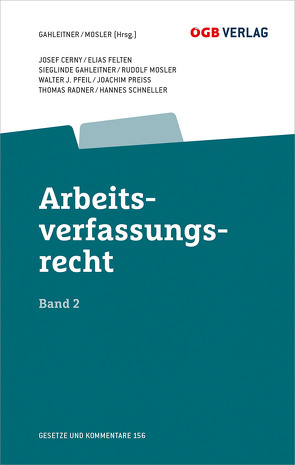 Arbeitsverfassungsrecht Bd 2 von Cerny,  Josef, Felten c/o Institut für Arbeits-und Sozialrecht,  Elias, Gahleitner,  Sieglinde, Mosler,  Rudolf, Pfeil,  Walter J., Preiss,  Joachim, Radner,  Thomas, Schneller,  Hannes