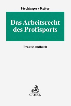 Das Arbeitsrecht des Profisports von Fischinger,  Philipp S., Reiter,  Heiko, Winter,  Michael