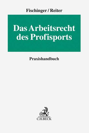 Das Arbeitsrecht des Profisports von Fischinger,  Philipp S., Reiter,  Heiko, Winter,  Michael