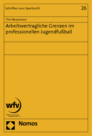 Arbeitsvertragliche Grenzen im professionellen Jugendfußball von Nesemann,  Tim