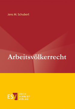 Arbeitsvölkerrecht von Schubert,  Jens M