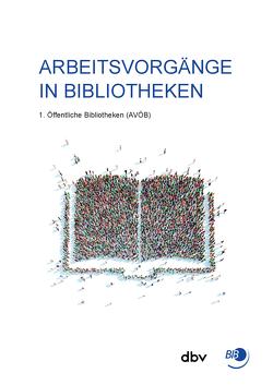 Arbeitsvorgänge in Bibliotheken von Böttger,  Klaus-Peter, Brodmann,  Kirsten, Folter,  Wolfgang, Fritz,  Volker, Sablowski,  Friederike, Schepp,  Heike, Sterzenbach,  Holger