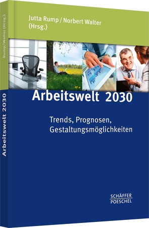 Arbeitswelt 2030 von Rump,  Jutta, Walter,  Norbert