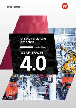 Arbeitswelt 4.0 von Dinse,  Sascha