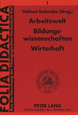 Arbeitswelt – Bildungswissenschaften – Wirtschaft von Dahncke,  Helmut