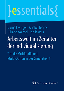 Arbeitswelt im Zeitalter der Individualisierung von Ewinger,  Dunja, Koerbel,  Juliane, Ternès,  Anabel, Towers,  Ian