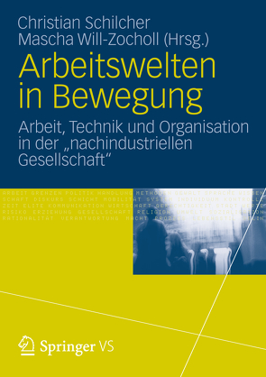 Arbeitswelten in Bewegung von Schilcher,  Christian, Will-Zocholl,  Mascha