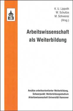 Arbeitswissenschaft als Weiterbildung von Lippoth,  K U, Schultze,  W, Schweres,  M