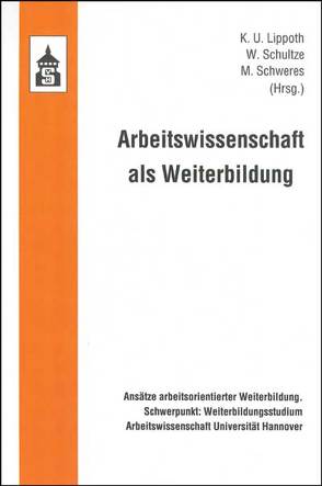 Arbeitswissenschaft als Weiterbildung von Lippoth,  K U, Schultze,  W, Schweres,  M