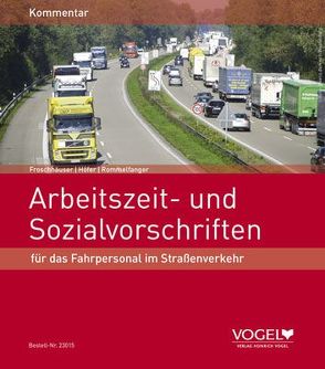 Arbeitszeit- und Sozialvorschriften für das Fahrpersonal im Straßenverkehr von Froschhäuser,  Holger, Höfer,  Ursula, Rommelfanger,  Anna-Maria