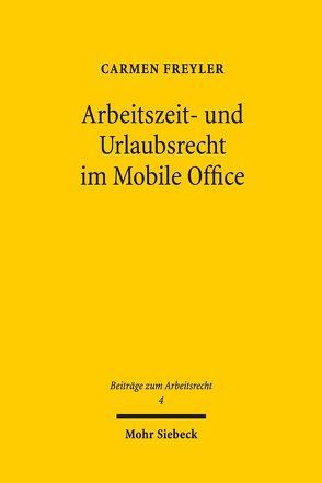 Arbeitszeit- und Urlaubsrecht im Mobile Office von Freyler,  Carmen